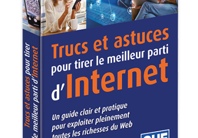 TRUCS ET ASTUCES POUR TIRER LE MEILLEUR PROFIT D’INTERNET