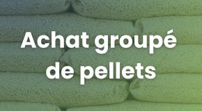 ACHAT GROUPES PELLETS AUTOMNE 2025 : NOUVELLE OPERATION